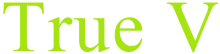 TRUE V