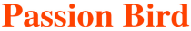 PASSION BIRD