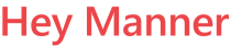 HEY MANNER