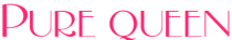  PURE QUEEN