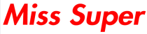 MISS SUPER